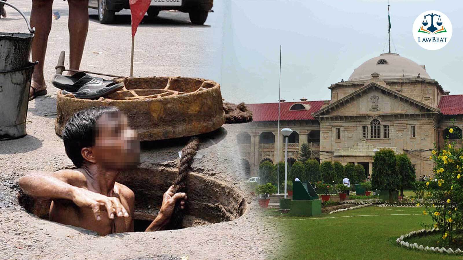 Strict monitoring being done to ensure benefits actually reach sanitation workers: UP Govt tells Allahabad High Court Strict monitoring being done to ensure benefits actually reach sanitation workers: UP Govt tells Allahabad High Court